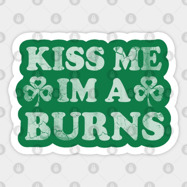 Kiss Me I'm A Burns Irish St Patrick's Day Sticker by E